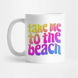 Take Me To The Beach Mug